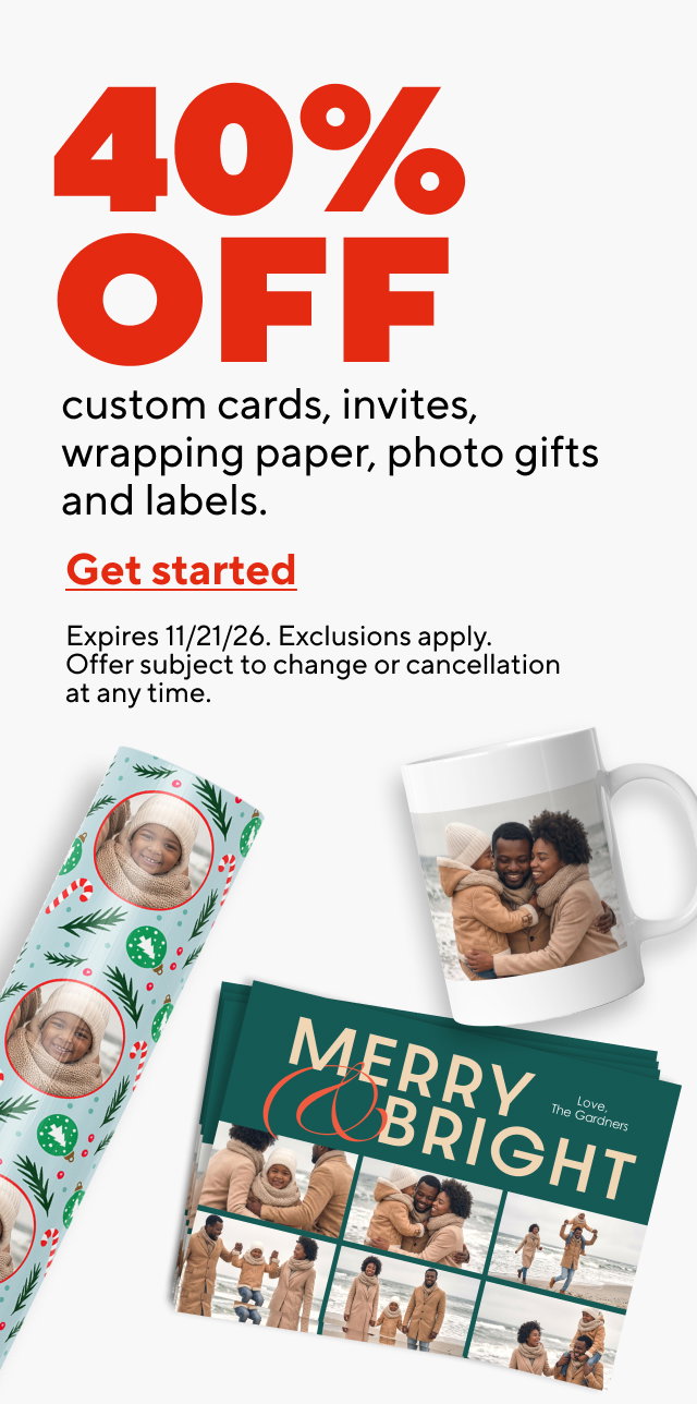 40% OFF. custom cards, invites, wrapping paper, photo gifts. Get started. Expires 11/21/26.