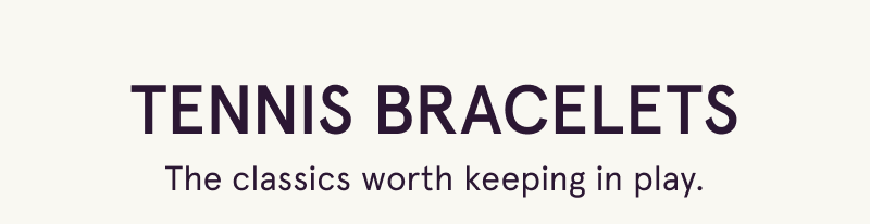 Tennis bracelets. The classics worth keeping in play.