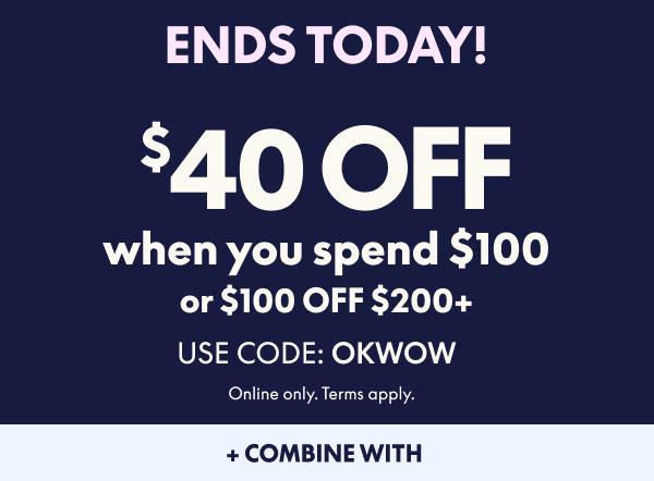 $40 Off $100 | $100 Off $200+