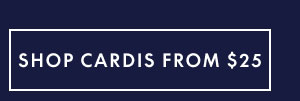 Cardis from $25