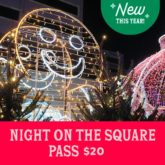 Night on the Square pass $20.