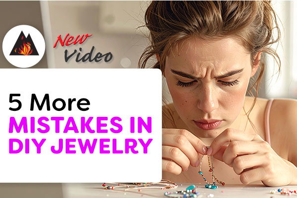 5 More Mistakes in DIY Jewelry