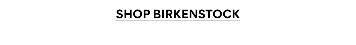 SHOP BIRKENSTOCK
