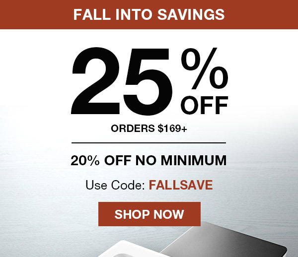Fall into Savings with up to 25% off!