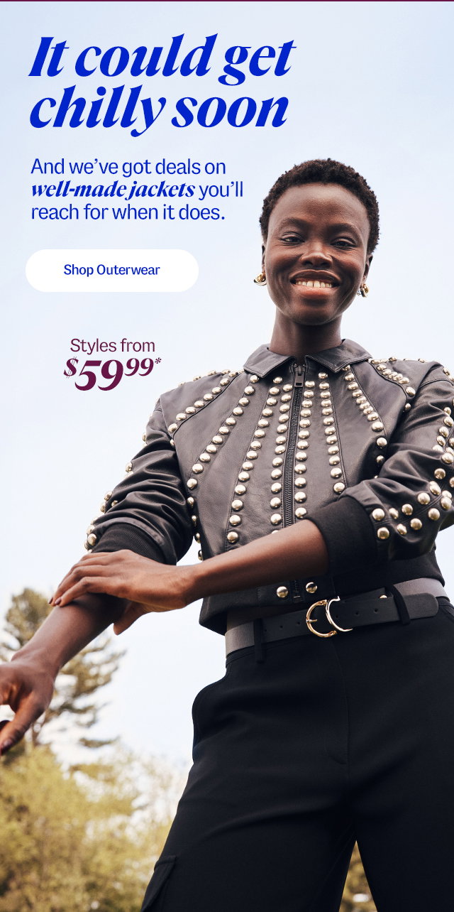 It could get chilly soon. And we’ve got deals on well-made jackets you’ll each for when it does. Shop outerwear styles from $59.99*