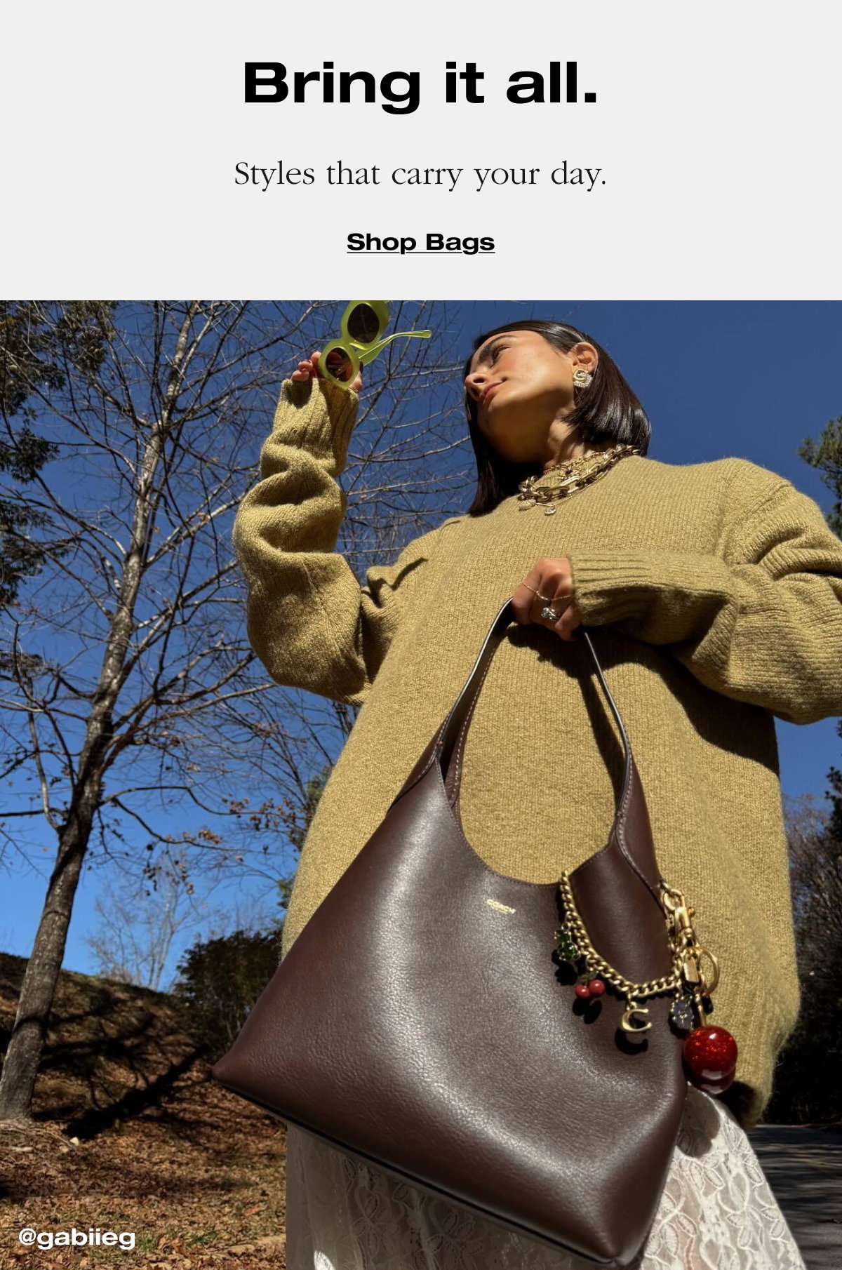 Bring it all. Styles that carry your day. Shop Bags
