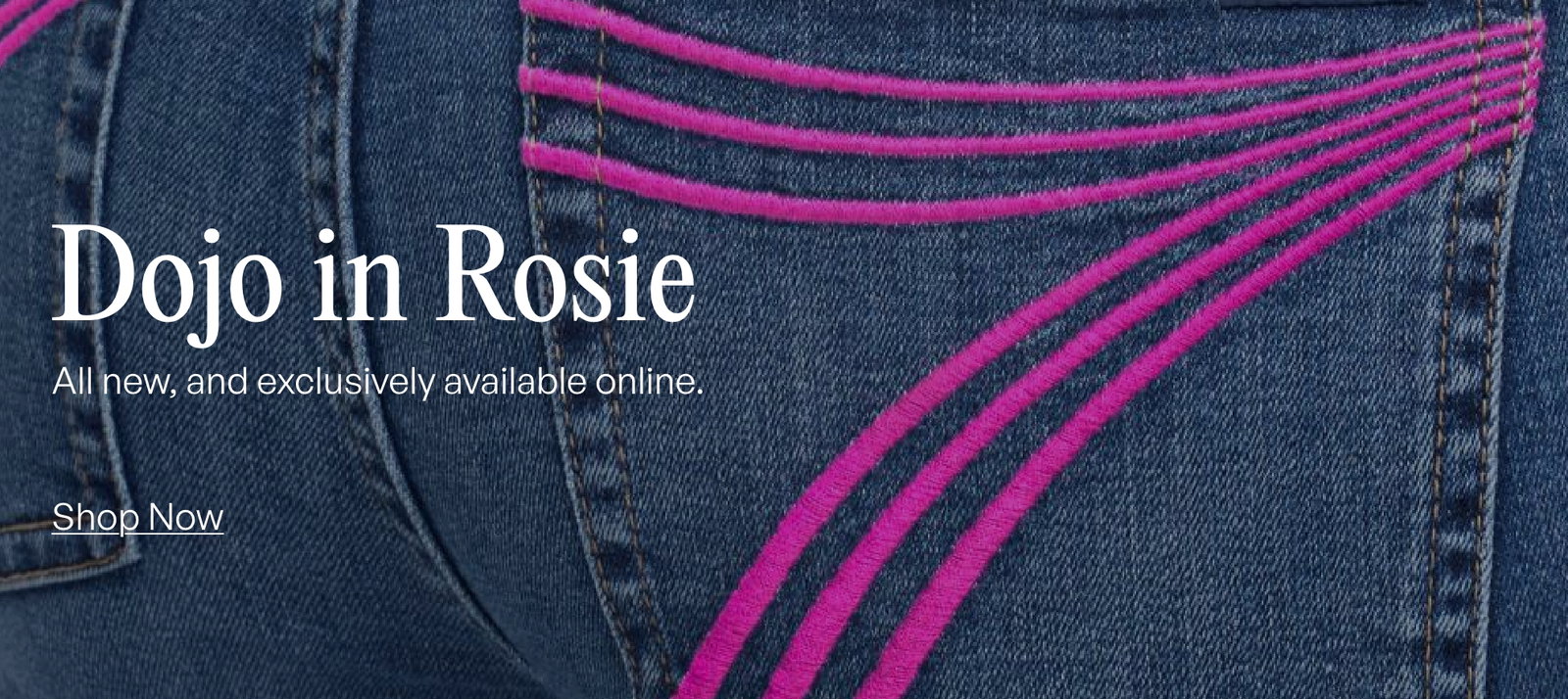 Shop New Dojo in Rosie