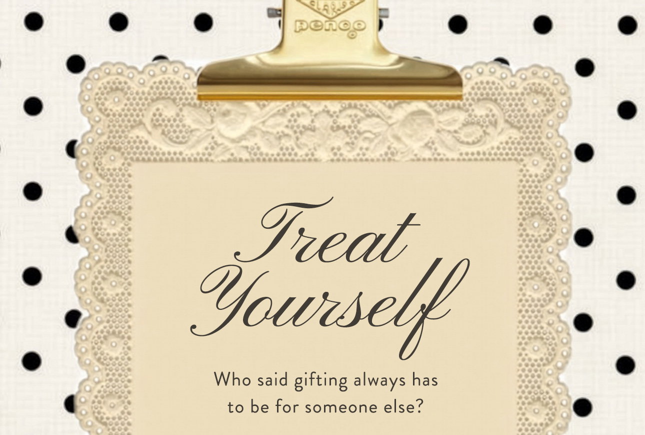 Treat yourself! 