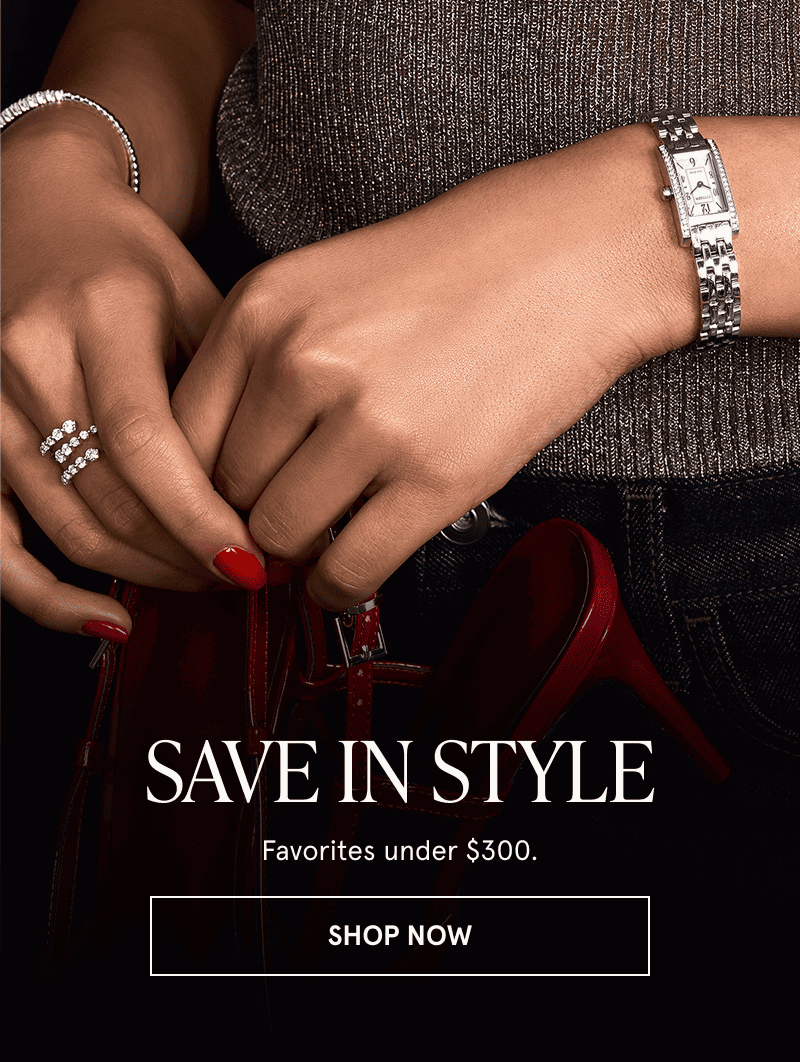A model wearing a watch and diamond jewelry. Save in style. Favorites under $300. Click here to shop now