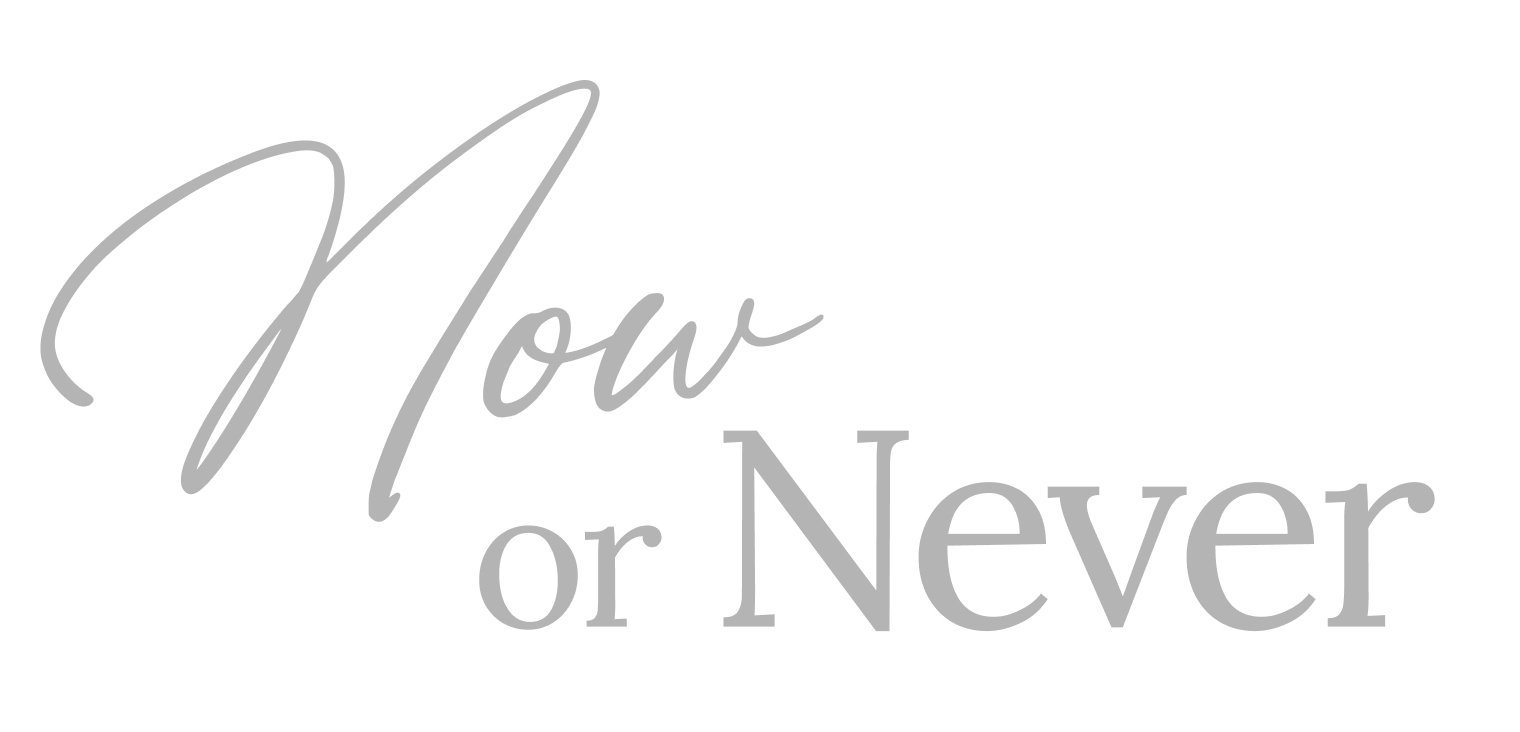 Now Or Never