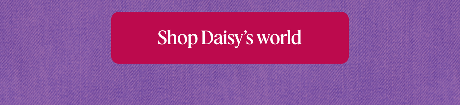 Shop Daisy’s world