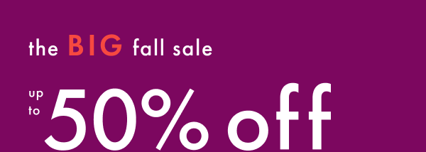 the BIG fall sale | up to 50% off
