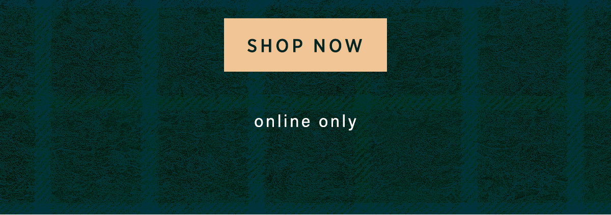 shop now, online only