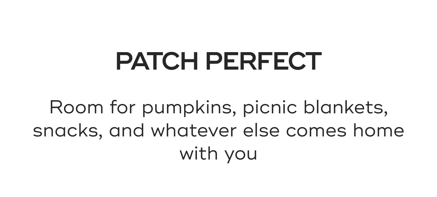 PATCH PERFECT. Room for pumpkins, picnic blankets, snacks, and whatever else comes home with you
