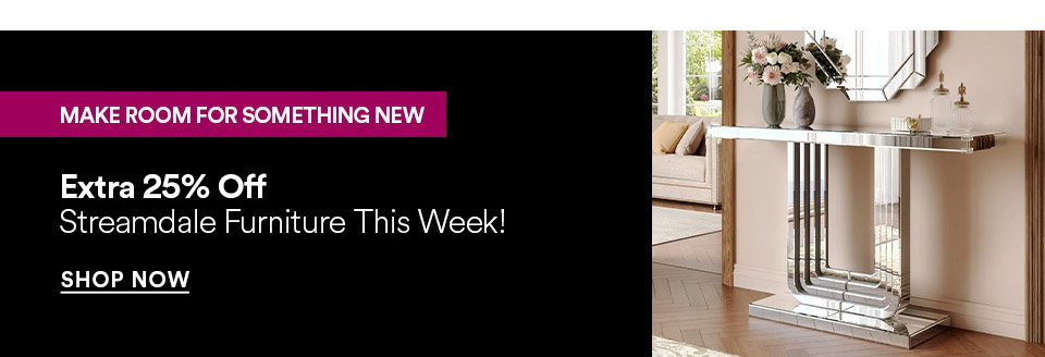 MAKE ROOM FOR SOMETHING NEW - Extra 25% off - Streamdale furniture this week! SHOP NOW >