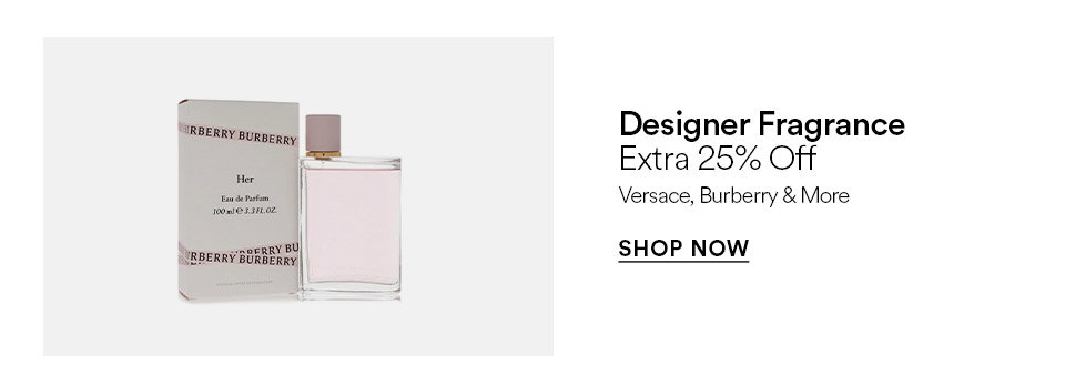 Designer fragrance - Extra 25% off - SHOP NOW >