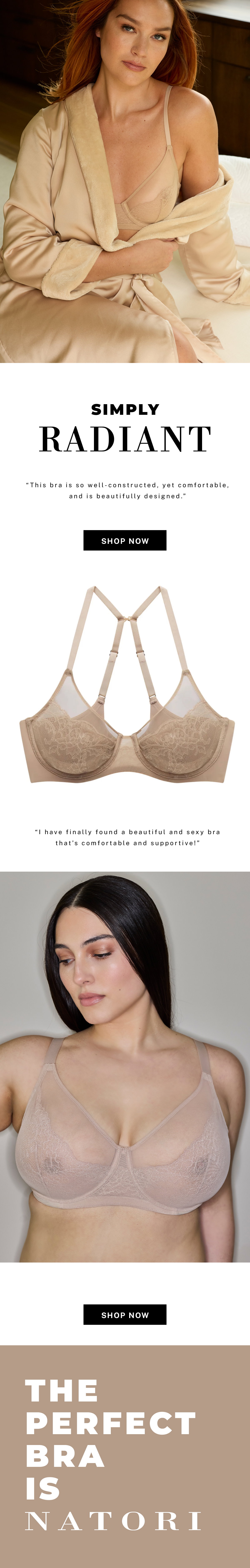 “I have finally found a beautiful and sexy bra that’s comfortable and supportive!”