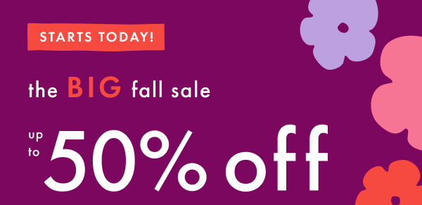 STARTS TODAY! the BIG fall sale | up to 50% off