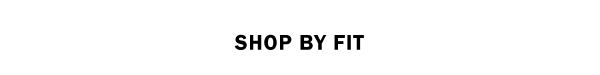 Shop by Fit