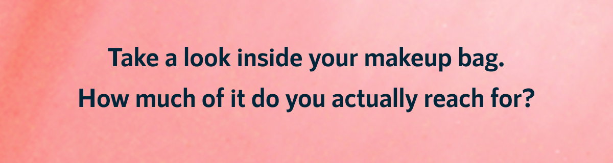 Take a look inside your makeup bag.