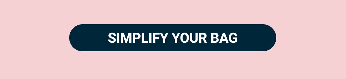 SIMPLIFY YOUR BAG