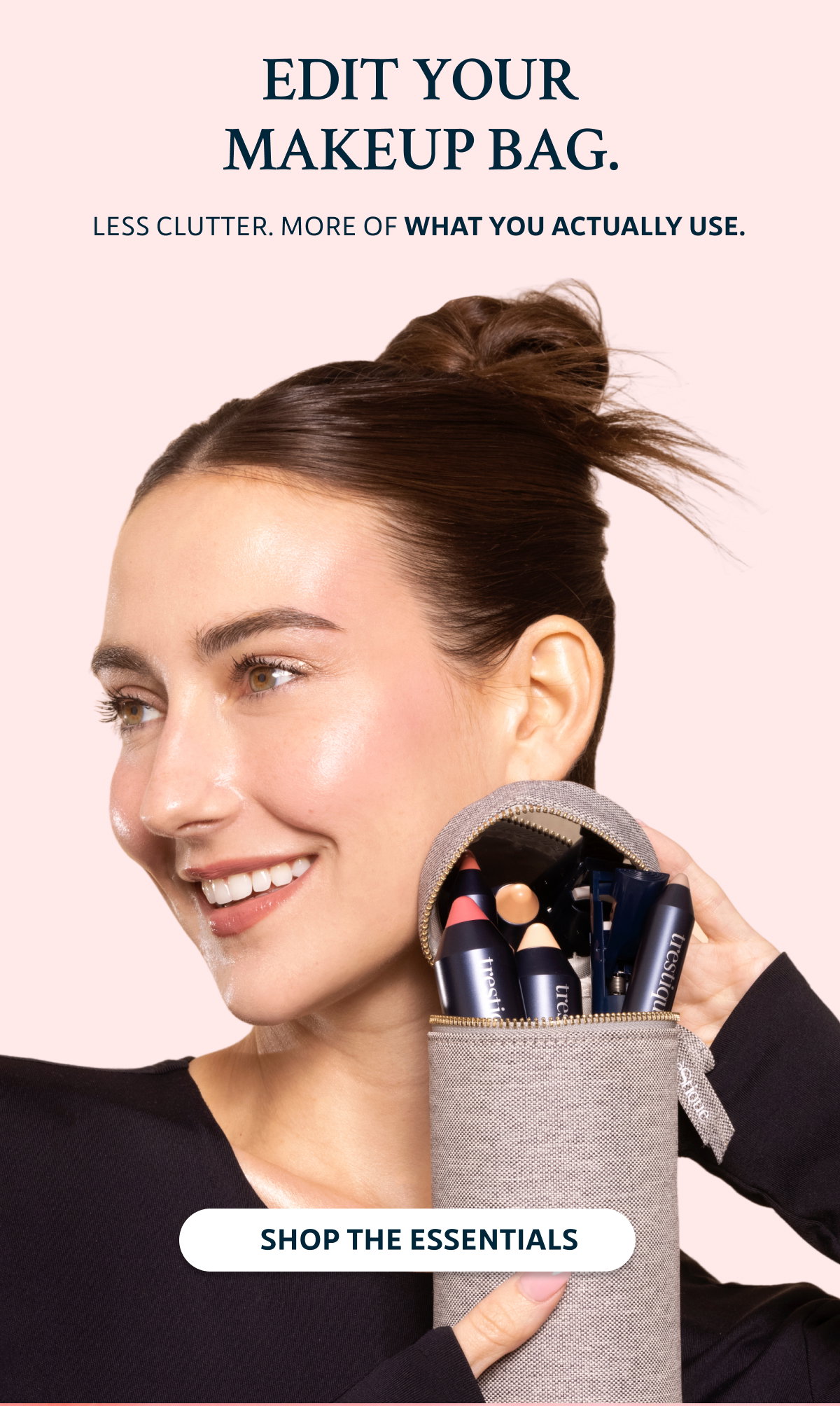 EDIT YOUR MAKEUP BAG.