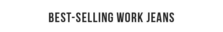 BEST-SELLING WORK JEANS