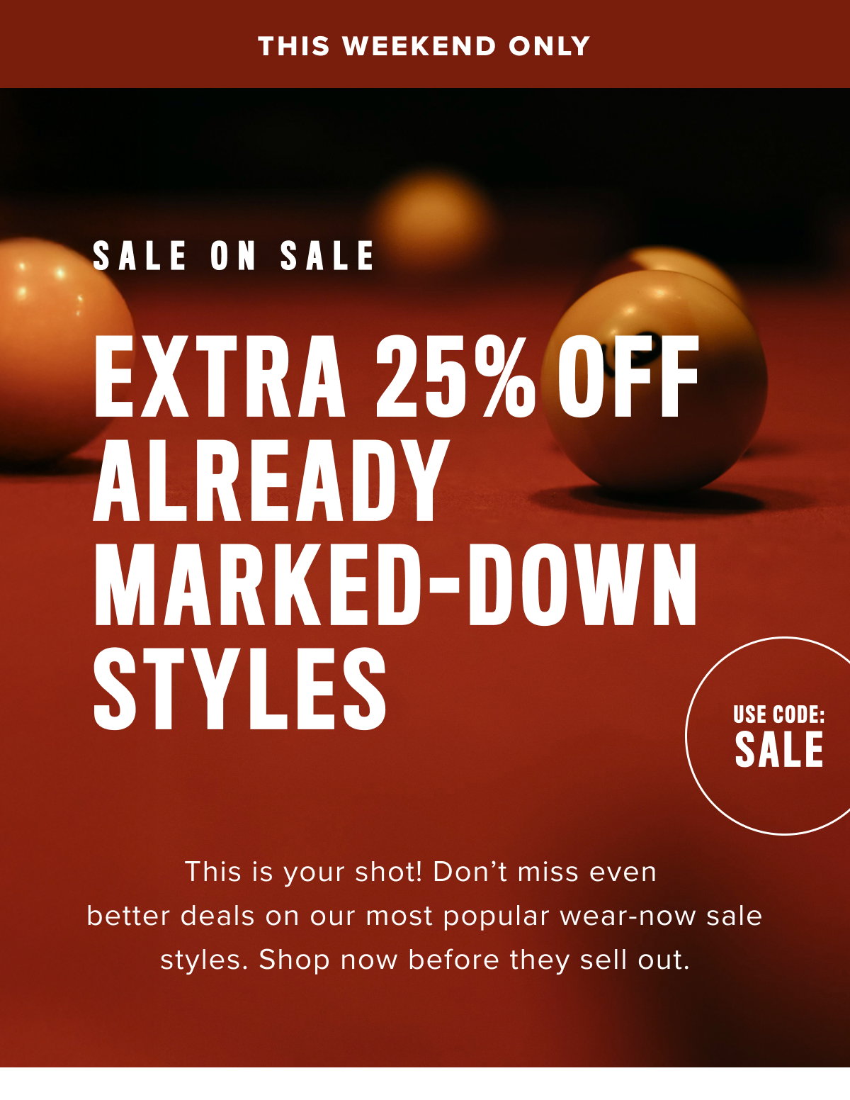 This Weekend Only- Extra 25% Off Already Marked-Down Styles