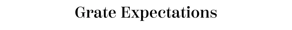 Grate Expectations