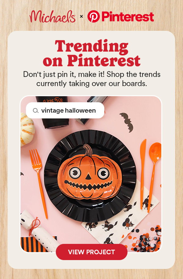 Michaels Pinterest. Trending on Pinterest. Don't just pin it, make it! Shop the trends currently taking over our boards. Vintage Halloween. View project. 