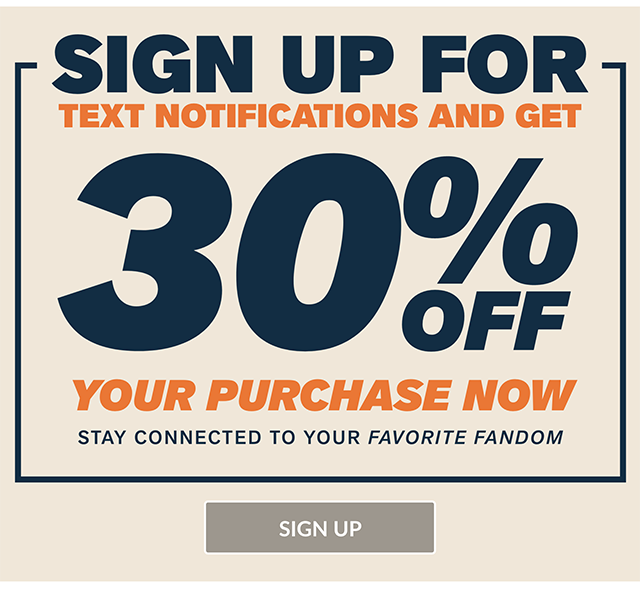 Sign up for text notifications and get 30% off your purchase now! Click to sign up/