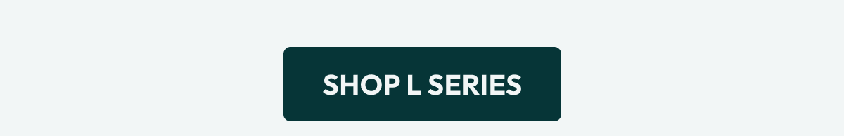 Shop L Series 