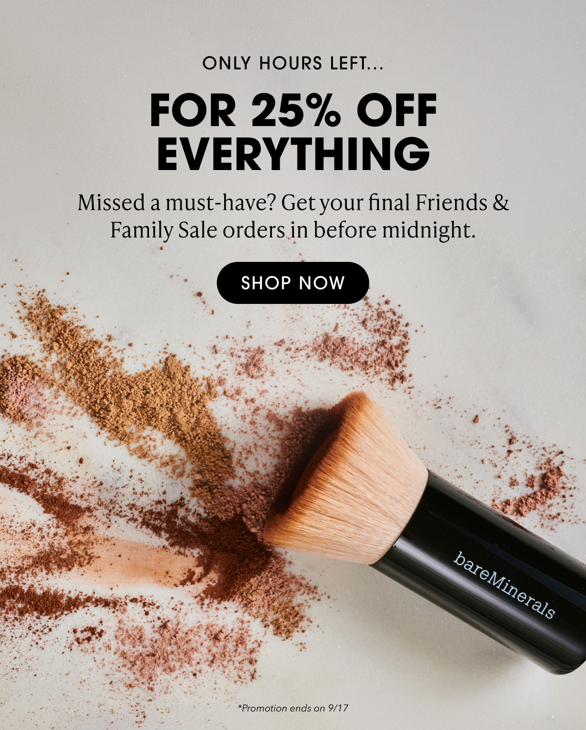 FOR 25% OFF EVERYTHING