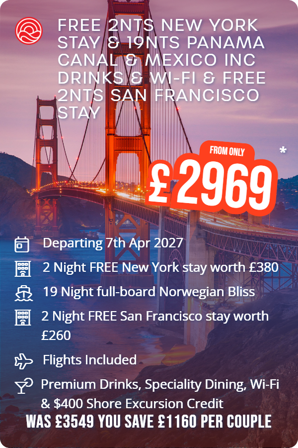 Free 2nts New York Stay & 19nts Panama Canal & Mexico inc Drinks & Wi-Fi & Free 2nts San Francisco Stay – Smart Holiday promotional image. From £2,969 Includes: Departing 7th Apr 2027, 2 Night FREE New York stay worth £380, 19 Night full-board Norwegian Bliss, 2 Night FREE San Francisco stay worth £260, Flights Included, Premium Drinks, Speciality Dining, Wi-Fi & $400 Shore Excursion Credit. WAS £3549 YOU SAVE £1160 PER COUPLE