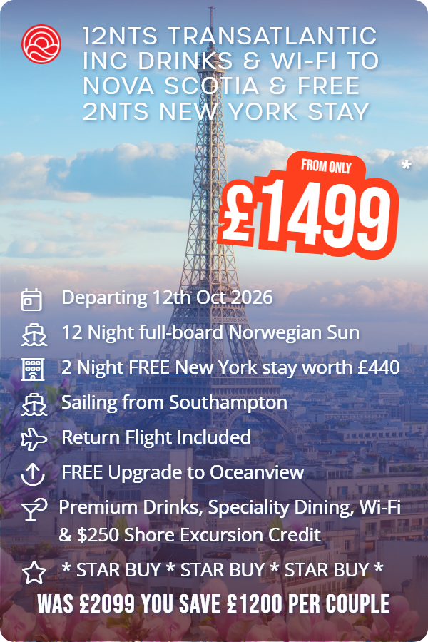12nts Transatlantic inc Drinks & Wi-Fi to Nova Scotia & Free 2nts New York Stay – Smart Holiday promotional image. From £1,499 Includes: Departing 12th Oct 2026, 12 Night full-board Norwegian Sun, 2 Night FREE New York stay worth £440, Sailing from Southampton, Return Flight Included, FREE Upgrade to Oceanview, Premium Drinks, Speciality Dining, Wi-Fi & $250 Shore Excursion Credit, * STAR BUY * STAR BUY * STAR BUY *. WAS £2099 YOU SAVE £1200 PER COUPLE