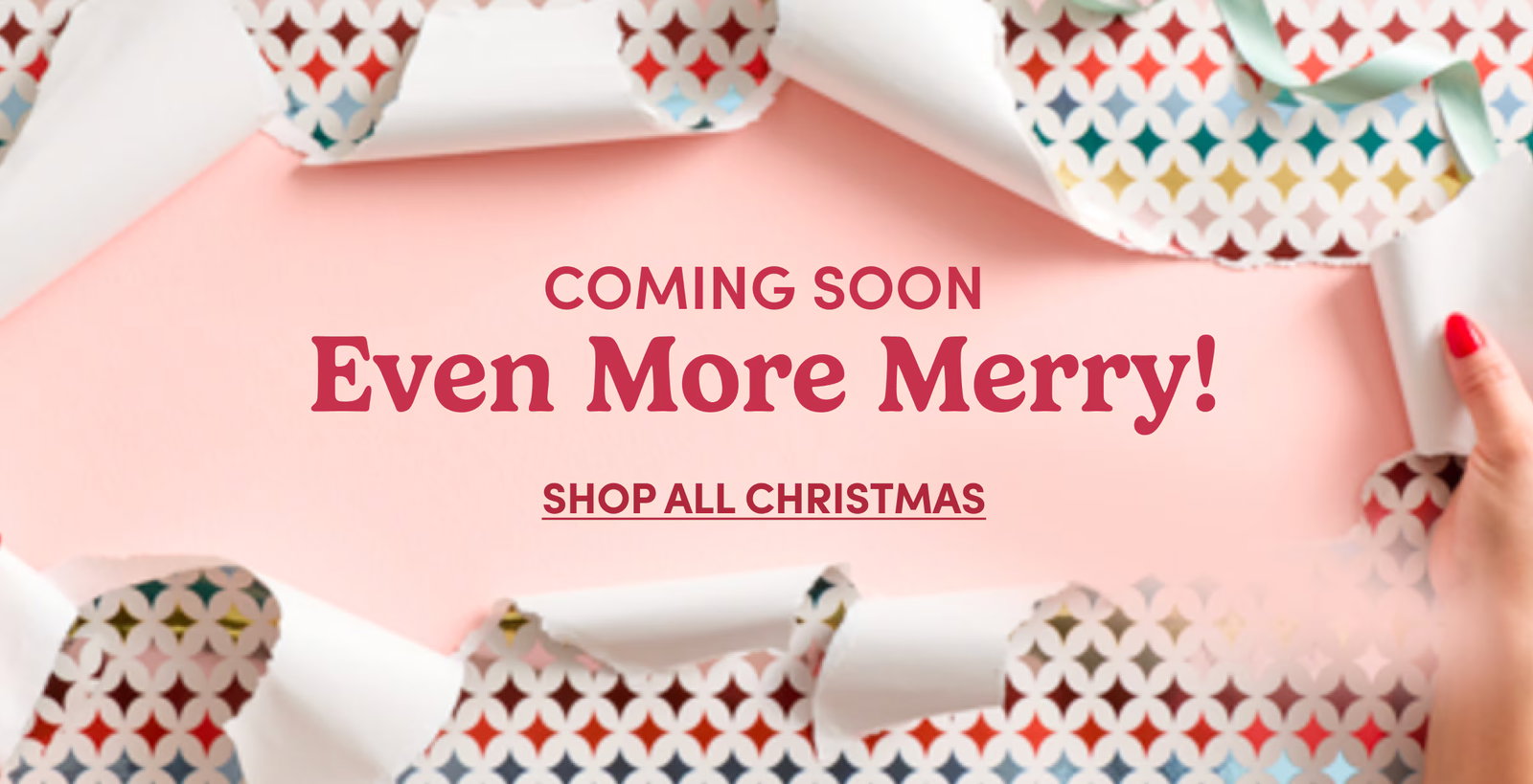 Coming Soon Even More Merry! Shop All Christmas