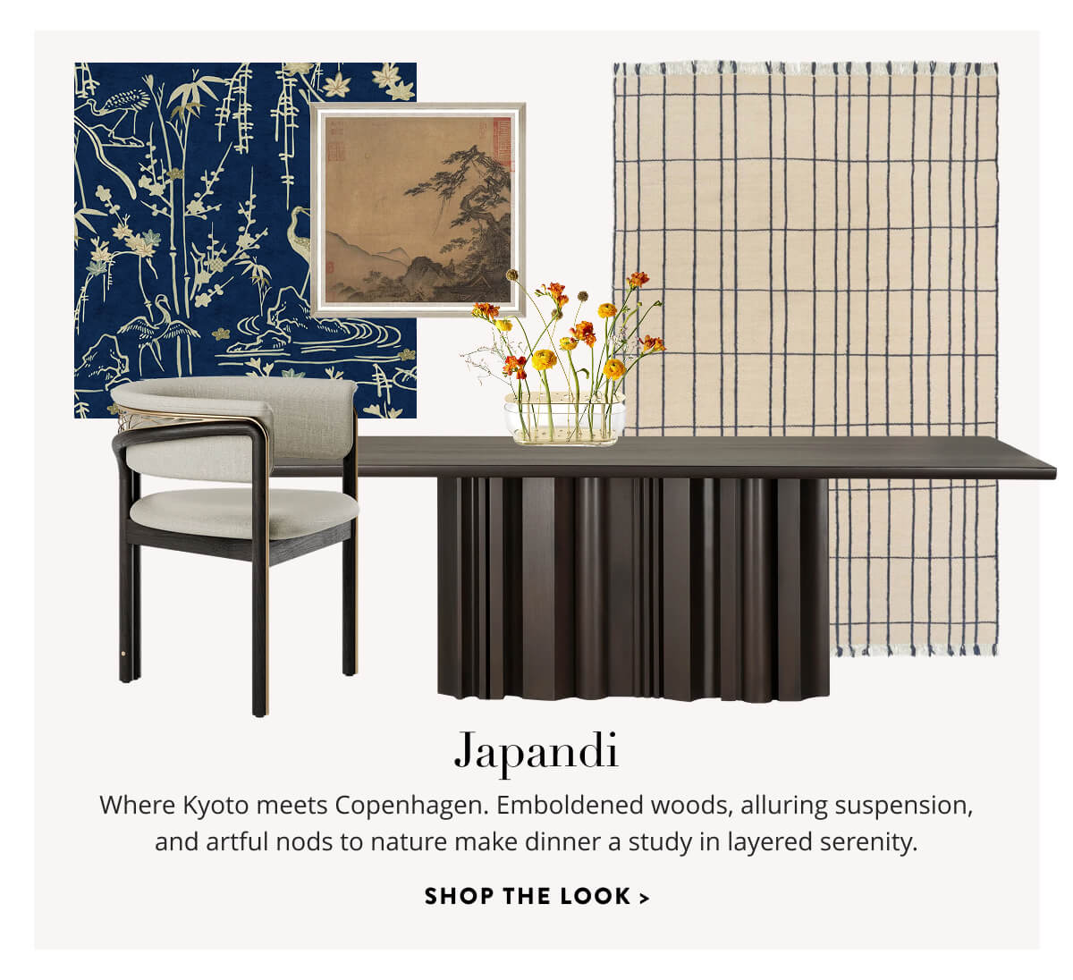 Japandi: Where Kyoto meets Copenhagen. Emboldened woods, alluring suspension, and artful nods to nature make dinner a study in layered serenity. Shop the Look.
