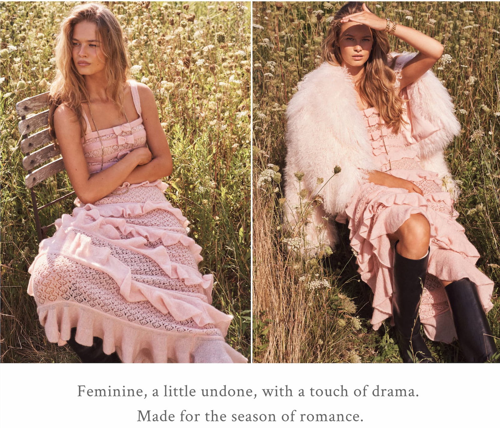 Feminine, a little undone, with a little more drama. Made for the romance of the season.