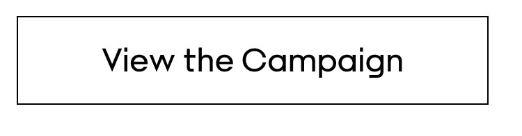 VIEW THE CAMPAIGN