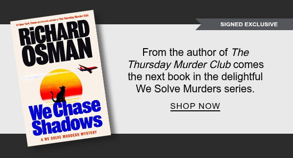 [SIGNED EXCLUSIVE] We Chase Shadows (B&N Exclusive Edition): A We Solve Murders Mystery By Richard Osman : From the author of <em>The Thursday Murder Club</em> comes the next book in the delightful We Solve Murders series. SHOP NOW