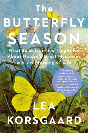 BOOK | The Butterfly Season: What 64 Butterflies Taught Me About Nature's Great Mysteries and the Meaning of Life By Lea Korsgaard