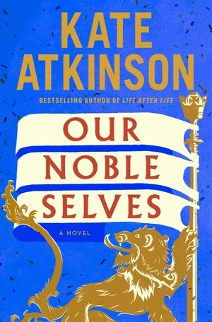 BOOK | Our Noble Selves: A Novel By Kate Atkinson