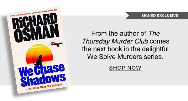[SIGNED EXCLUSIVE] We Chase Shadows: A We Solve Murders Mystery By Richard Osman : From the author of <em>The Thursday Murder Club</em> comes the next book in the delightful We Solve Murders series. SHOP NOW