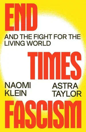 BOOK | End Times Fascism: And the Fight for the Living World By Naomi Klein
