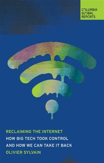 Reclaiming the Internet, by Olivier Sylvain