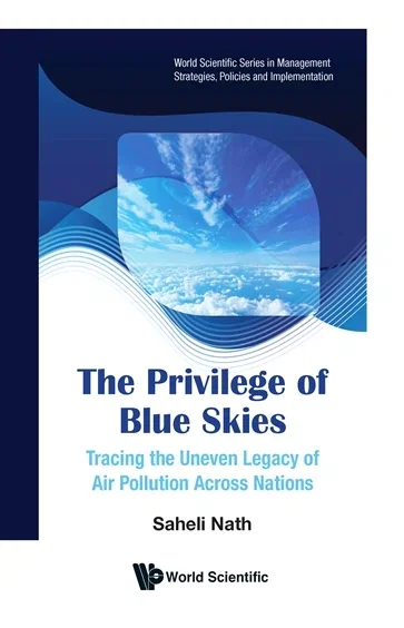 The Privilege of Blue Skies (Book 1 of World Scientific Series in Management Strategies, Policies and Implementation) by Saheli Nath