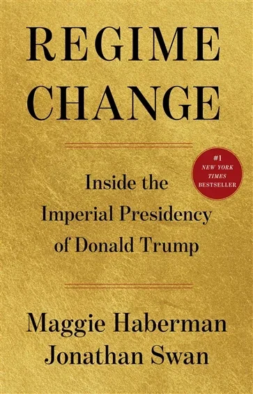 Regime Change, by Maggie Haberman