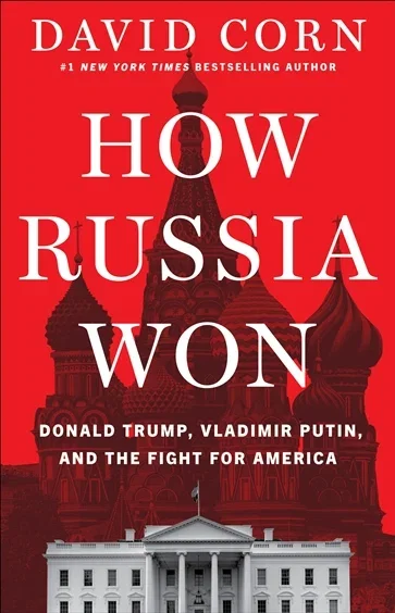 How Russia Won, by David Corn