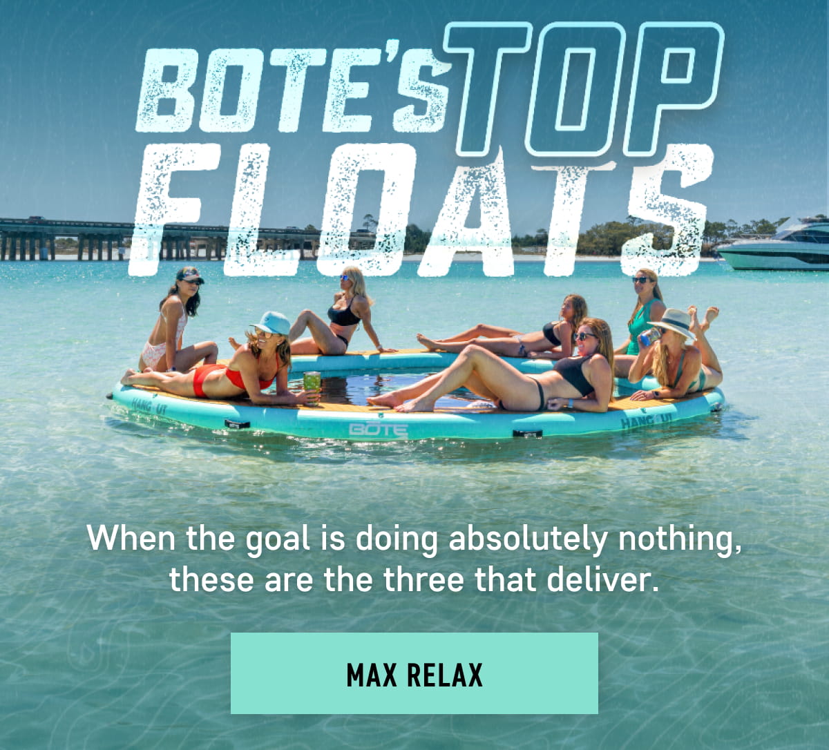 BOTE's Top Floats - Max Relax