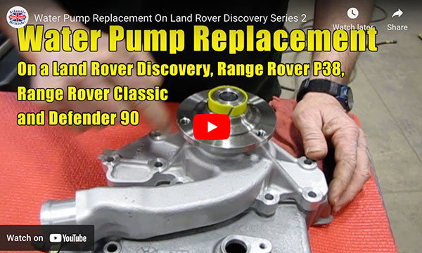 Water Pump Replacement Land Rover Discovery, Range Rover P38, Classic and Defender 90